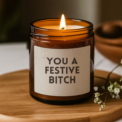You a Festive Bitch Candle, Funny Christmas Candle Gift for Her, Funny Christmas Gift, Christmas Candle, Scented Soy Candle (Multi-Size, Amber Jar)