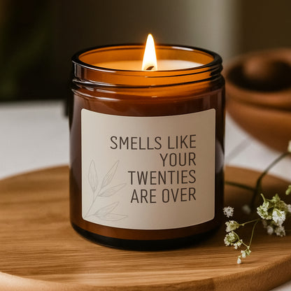 Smells Like Your Twenties Are Over Candle, 30th Birthday Gift, Best Friend Gift, Birthday Candle, Scented Soy Candle (Multi-Size, Amber Jar)